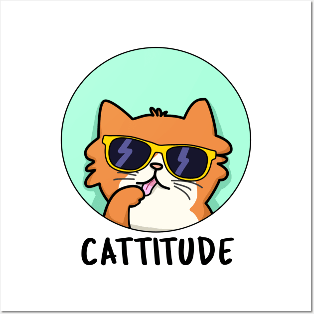 Cattitude Cute Cat With Attitude Pun Wall Art by punnybone
